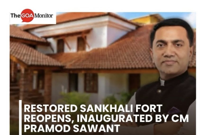 Restored Sankhali Fort Reopens, Inaugurated&hellip;